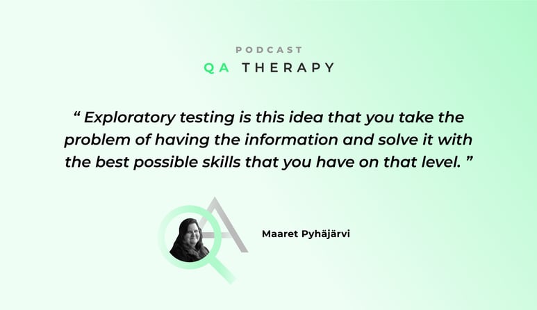 Maaret QA Therapy Podcast Exploratory Testing Quote Idea Bugs