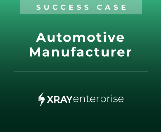 Xray-Enterprise-Automotive-Manufacturer-Success-Case