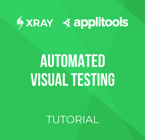 How to use Applitools Eyes to perform automated visual tests with Xray Image