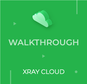 Xray Cloud - Walkthrough  Image