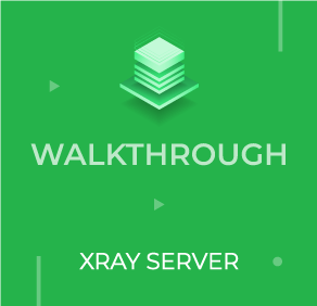 Xray Server - Walkthrough Image