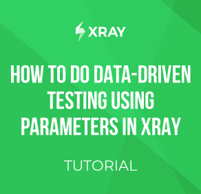 How to do data-driven testing using parameters in Xray Image