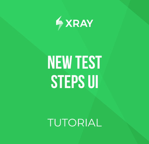 Xray Cloud - New Test Steps UI Image